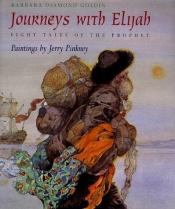 book cover of JOURNEYS WITH ELIJAH. Eight Tales of the Prophet. by Barbara Diamond Goldin