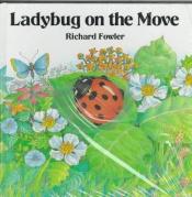 book cover of Ladybug on the Move by Richard Fowler