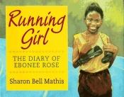 book cover of Running girl : the diary of Ebonee Rose by Sharon Mathis