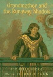 book cover of Grandmother and the Runaway Shadow by Liz Rosenberg