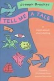 book cover of Tell me a tale : a book about storytelling by Joseph Bruchac