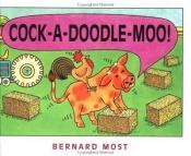 book cover of Cock-a-Doodle-Moo! by Bernard Most