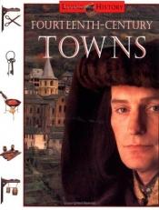 book cover of Fourteenth-Century Towns (Living History) by John D. Clare