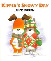 book cover of Kipper's Snowy Day by Mick Inkpen