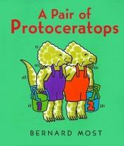 book cover of A pair of protoceratops by Bernard Most