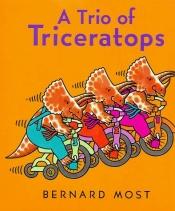 book cover of A trio of triceratops by Bernard Most