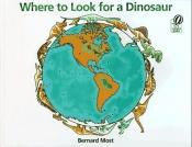 book cover of Where to Look for a Dinosaur by Bernard Most