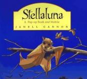 book cover of Stellaluna: A Pop-up Book and Mobile by Janell Cannon