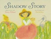 book cover of Shadow story by Nancy Willard