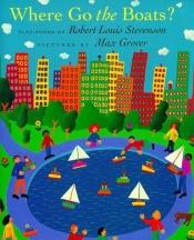 book cover of Where Go the Boats?: Play-Poems of Robert Louis Stevenson by Роберт Льюис Стивенсон