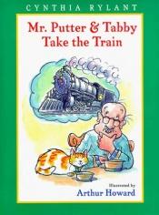 book cover of Mr. Putter & Tabby Take the Train (Mr. Putter & Tabby) by Cynthia Rylant