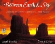book cover of Between Earth & Sky: Legends of Native American Sacred Places by Joseph Bruchac