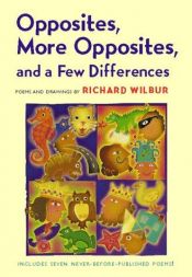 book cover of Opposites, More Opposites, and a Few Differences by Richard Wilbur