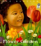book cover of Flower Garden (In Harcourt Brace Signatures 1-2 Big Dreams! p.90-121) by Eve Bunting