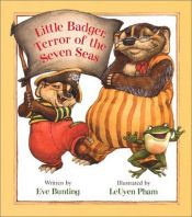 book cover of Little Badger, Terror of the Seven Seas (Badger Books) by Eve Bunting