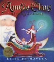 book cover of Auntie Claus and the key to Christmas by Elise Primavera