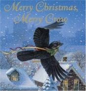 book cover of Merry Christmas, Merry Crow by Kathi Appelt