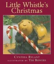 book cover of Little Whistle's Christmas (Little Whistle) by Σίνθια Ράιλαντ