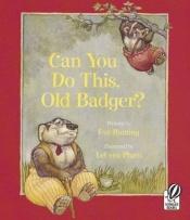 book cover of Can You Do This, Old Badger by 이브 번팅