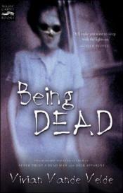 book cover of Being Dead [short stories] by Vivian Vande Velde