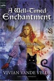 book cover of A Well-timed Enchantment (Magic Carpet Books) by Vivian Vande Velde