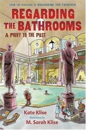 book cover of Regarding the bathrooms by Kate Klise