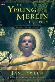 book cover of The young Merlin trilogy by Jane Yolen