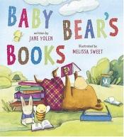 book cover of Baby Bear's books by ジェイン・ヨーレン