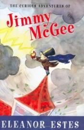 book cover of The Curious Adventures of Jimmy McGee by Eleanor Estes