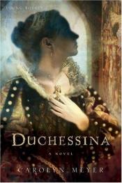 book cover of Duchessina: A Novel of Catherine de'Medici (Young Royals) by Carolyn Meyer