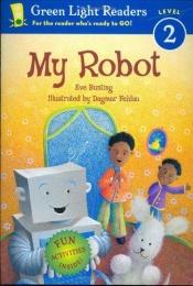 book cover of My Robot (Green Light Readers Level 2) by Eve Bunting