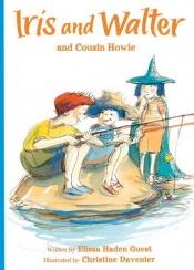 book cover of Iris and Walter and Cousin Howie by Elissa Haden Guest