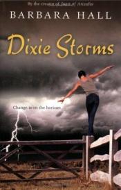 book cover of Dixie Storms by Barbara Hall