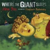 book cover of Where the Giant Sleeps by Mem Fox