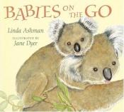 book cover of Babies on the go by Linda Ashman