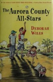 book cover of Aurora County All-Stars, The by Deborah Wiles