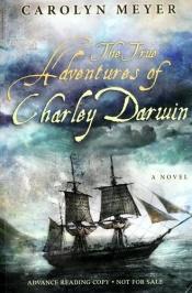 book cover of The True Adventures of Charley Darwin by Carolyn Meyer