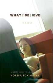 book cover of What I believe by Norma Fox Mazer