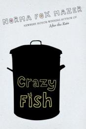 book cover of Crazy Fish by Norma Fox Mazer