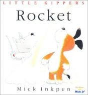 book cover of Rocket: [Little Kippers] by Mick Inkpen