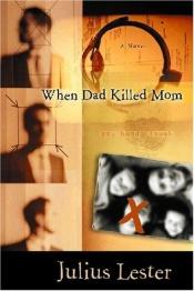 book cover of When Dad killed Mom by Julius Lester