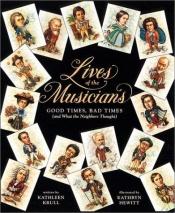 book cover of A Lives of the Musicians by Kathleen Krull