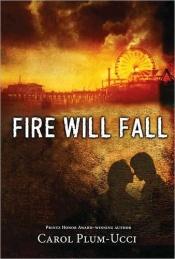 book cover of Fire Will Fall by Carol Plum-Ucci