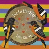 book cover of Pie in the sky by Lois Ehlert