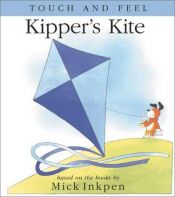 book cover of Kipper's Kite: [Touch and Feel] (Kipper (Red Wagon)) by Mick Inkpen