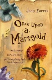 book cover of Once upon a Marigold by Jean Ferris