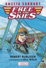 book cover of Amelia Earhart Free in the Skies by Robert Burleigh