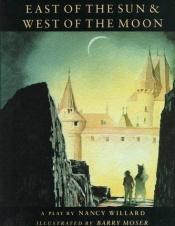 book cover of East of the sun & west of the moon by Nancy Willard