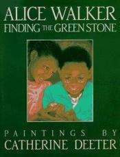 book cover of Finding the Green Stone by אליס ווקר