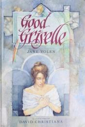 book cover of Good Griselle by Jane Yolen